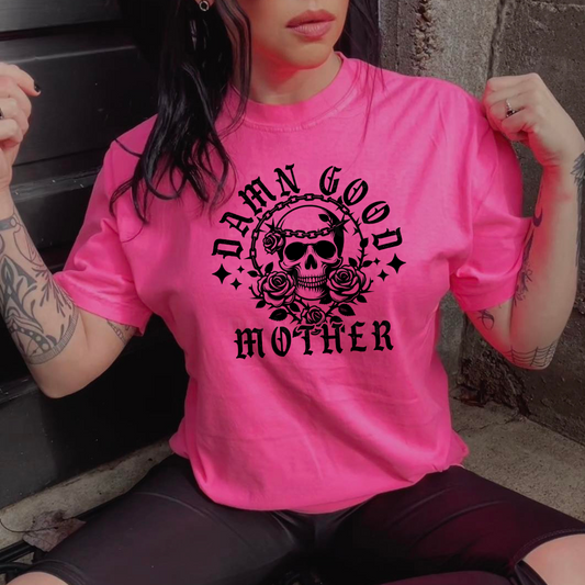 Pink Damn Good Mother Shirt (finished product)