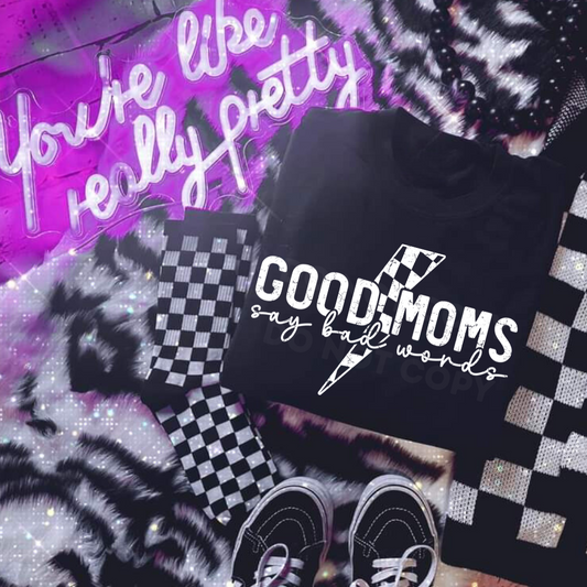 Good Moms Say Bad Words Shirt (finished product)